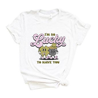I'm So Lucky To Have You Short Sleeve Graphic Tee