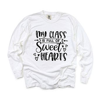 My Class Is Full Of Sweet Hearts Garment Dyed Long Sleeve Tees