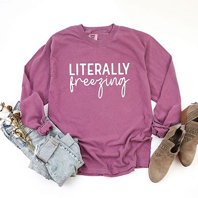 Literally Freezing Cursive Garment Dyed Long Sleeve Tees