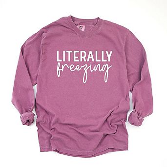 Literally Freezing Cursive Garment Dyed Long Sleeve Tees