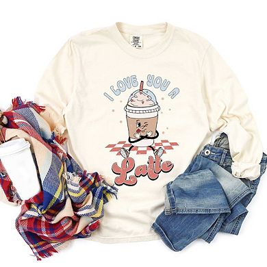 I Love You A Latte Garment Dyed Long Sleeve Tees