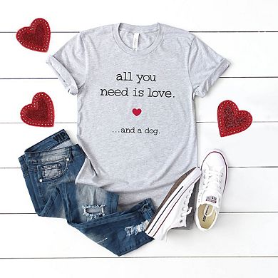 All You Need Is Love And A Dog Short Sleeve Graphic Tee