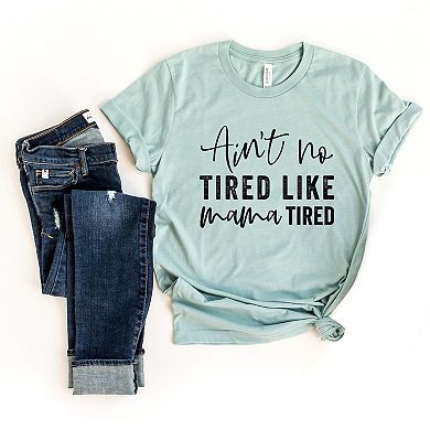 Simply Sage Market Ain't No Tired Like Mama Tired Short Sleeve Tee