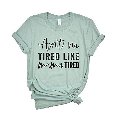 Simply Sage Market Ain't No Tired Like Mama Tired Short Sleeve Tee