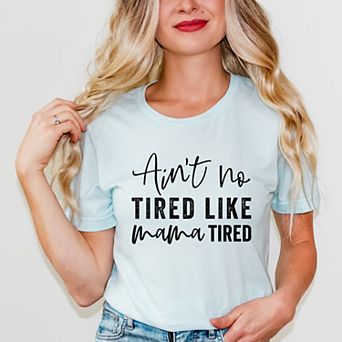 Simply Sage Market Ain't No Tired Like Mama Tired Short Sleeve Tee
