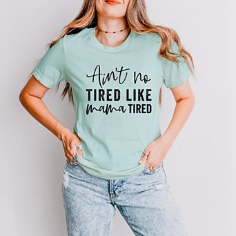 Simply Sage Market Ain't No Tired Like Mama Tired Short Sleeve Tee