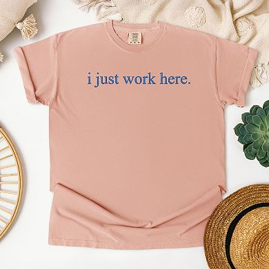 Simply Sage Market Embroidered I Just Work Here Garment Dyed Tee