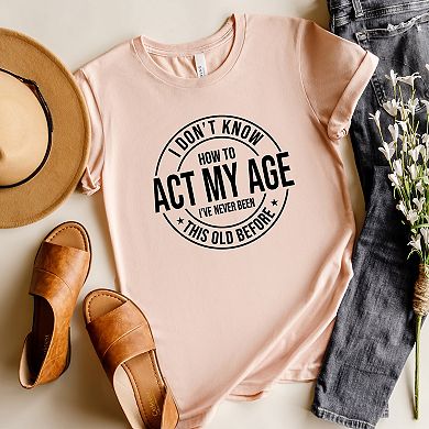 Simply Sage Market Act My Age Short Sleeve Tee