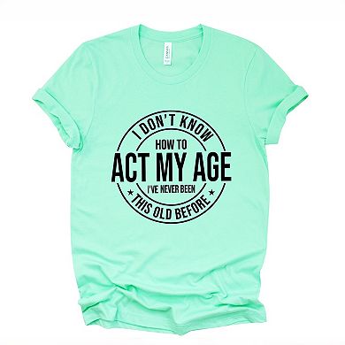 Simply Sage Market Act My Age Short Sleeve Tee