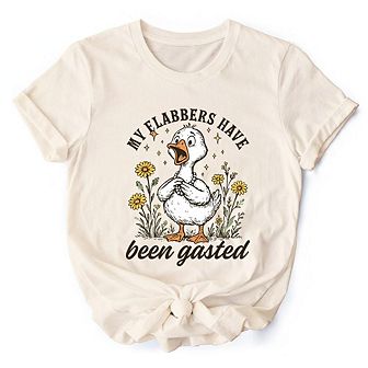 My Flabbers Have Been Gasted Goose T-Shirt, Funny Tee for Humorous Women