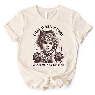 That Wasn’t Very Cash Money of You T-Shirt, Vintage Cute Girl Tee for Sarcastic Women