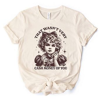 That Wasn’t Very Cash Money of You T-Shirt, Vintage Cute Girl Tee for Sarcastic Women