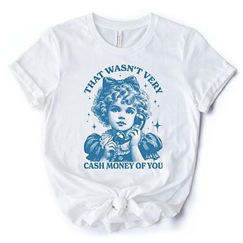 That Wasn’t Very Cash Money of You T-Shirt, Vintage Cute Girl Tee for Sarcastic Women