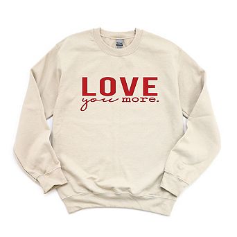 Love You More Sweatshirt