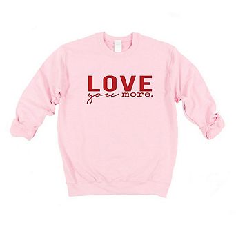 Love You More Sweatshirt