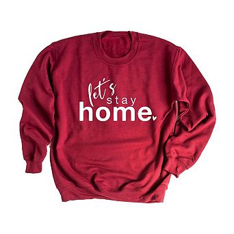 Let's Stay Home Sweatshirt