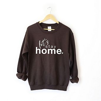 Let's Stay Home Sweatshirt