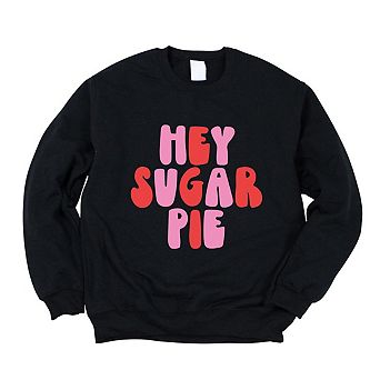Hey Sugar Pie Bold Sweatshirt