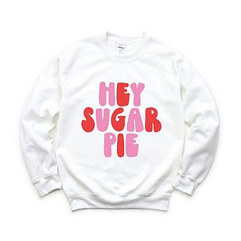Hey Sugar Pie Bold Sweatshirt