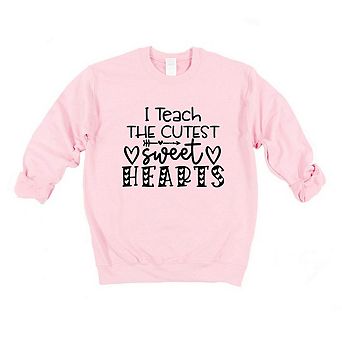 I Teach The Cutest Sweet Hearts Sweatshirt