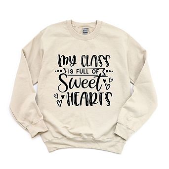 My Class Is Full Of Sweet Hearts Sweatshirt