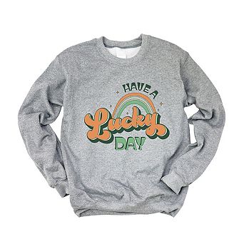 Have A Lucky Day Sweatshirt