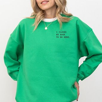 Simply Sage Market Embroidered I Closed My Book To Be Here Sweatshirt