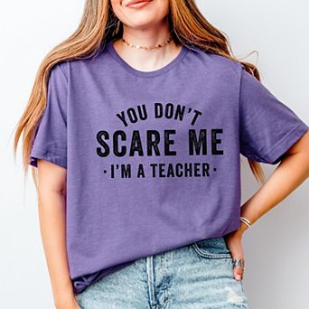 You Don't Scare Me I'm A Teacher - Women's Short Sleeve Graphic T-Shirt