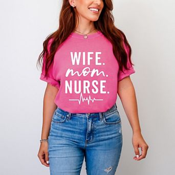 Wife. Mom. Nurse - Women's Garment Dyed Graphic T-Shirt