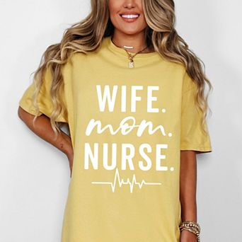Wife. Mom. Nurse - Women's Garment Dyed Graphic T-Shirt