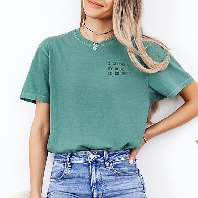 Simply Sage Market Embroidered I Closed My Book To Be Here Garment Dyed Tee