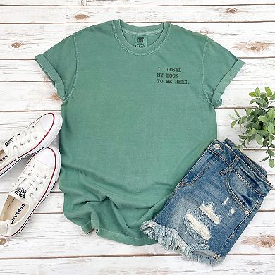 Simply Sage Market Embroidered I Closed My Book To Be Here Garment Dyed Tee