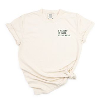 Simply Sage Market Embroidered I Closed My Book To Be Here Garment Dyed Tee