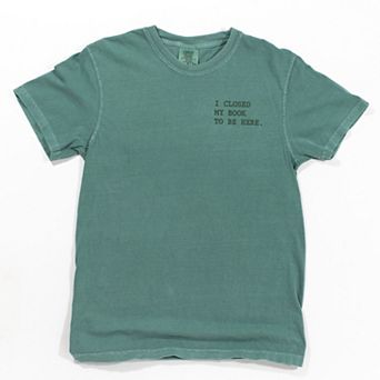 Simply Sage Market Embroidered I Closed My Book To Be Here Garment Dyed Tee