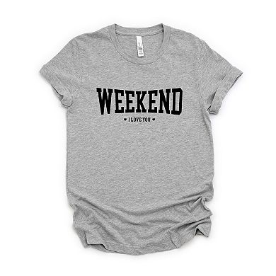 Weekend I love You Heart - Women's Short Sleeve Graphic T-Shirt