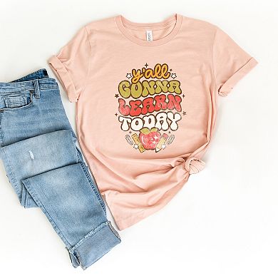 Y'all Gonna Learn Today - Women's Short Sleeve Graphic T-Shirt