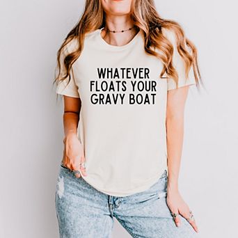 Whatever Floats Your Gravy Boat - Women's Short Sleeve Graphic T-Shirt