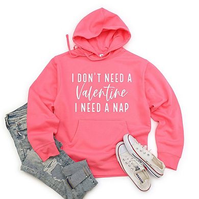 I Don't Need A Valentine Hoodie