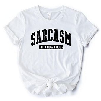 Sarcasm It’s How I Hug T-Shirt, Funny Minimalist Tee for Bold and Sarcastic Women