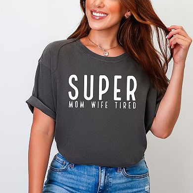 Simply Sage Market Super Mom Wife Tired Garment Dyed Tee
