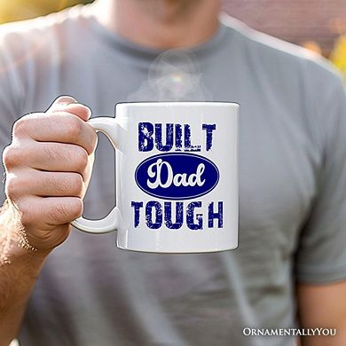 Built Dad Tough Mug, Strong Car Dad Gift