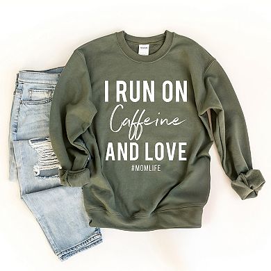 Simply Sage Market I Run On Caffeine And Love Sweatshirt