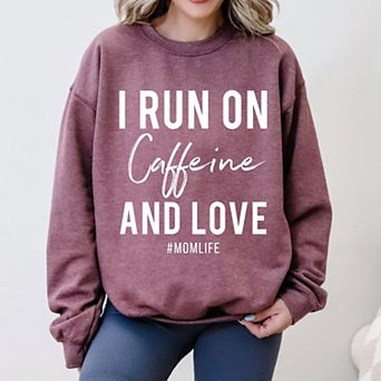 Simply Sage Market I Run On Caffeine And Love Sweatshirt