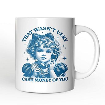 That Wasn’t Very Cash Money of You Mug, Vintage Sarcastic Girl Gift