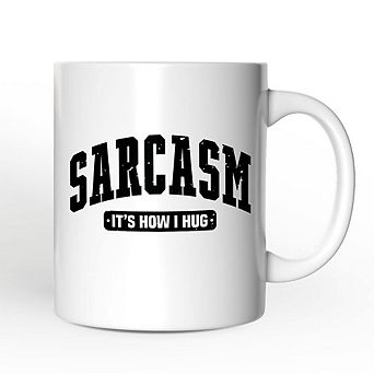 Sarcasm It’s How I Hug Mug, Humor Gift