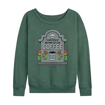 Women's She Didn't Get Her Coffee French Terry Long Sleeve Tee