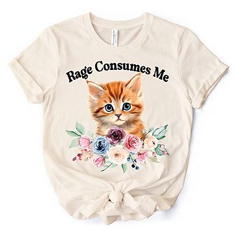 Rage Consumes Me Kitten T-Shirt, Floral White and Natural Tee for Sarcastic Cat Lovers