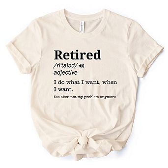 Retired Definition T-Shirt, Funny Retirement Tee for New Retirees and Unbothered Legends
