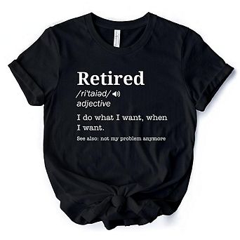 Retired Definition T-Shirt, Funny Retirement Tee for New Retirees and Unbothered Legends