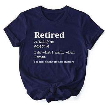 Retired Definition T-Shirt, Funny Retirement Tee for New Retirees and Unbothered Legends